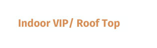 Indoor VIP Roof Top